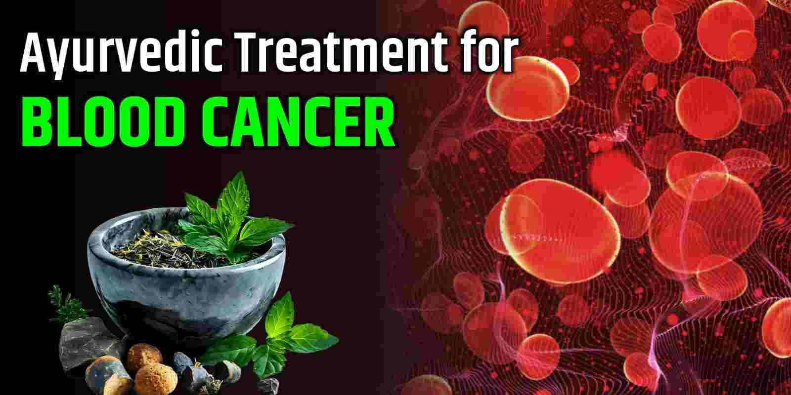 Ayurvedic Treatment for Blood Cancer